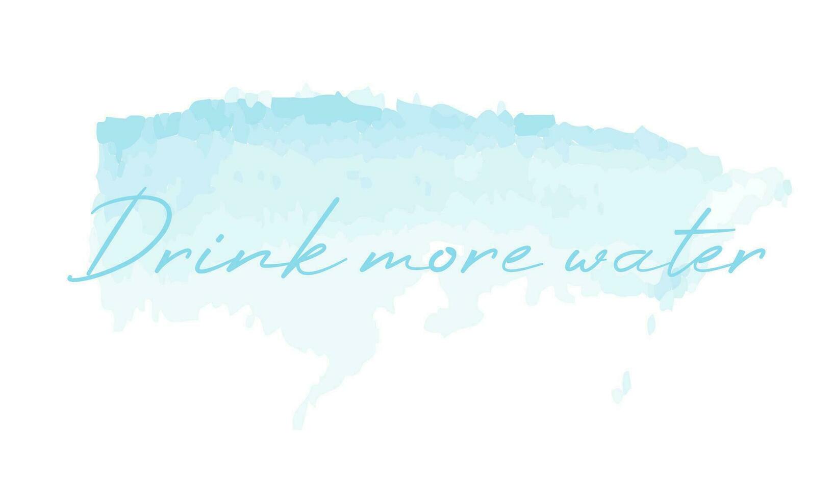 Hand gezeichnet Beschriftung Karte. Motivation Phrase zum Trinken Wasser auf Aquarell Textur von Bürste Schläge. perfekt Design zum Gruß Karten, Poster, Banner. vektor