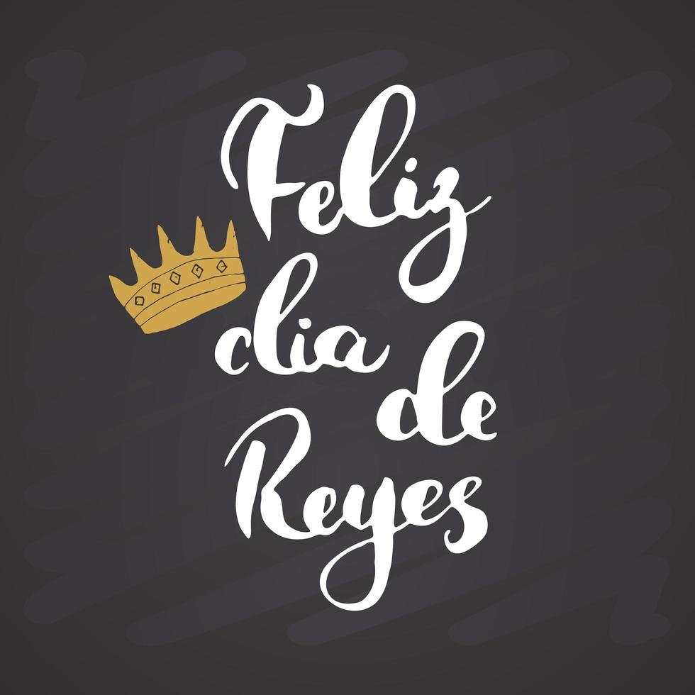 feliz dia de reyes, lycklig dag för kungar, kalligrafiska bokstäver. typografiska hälsningar design. kalligrafi bokstäver för semester hälsning. handritad bokstäver text vektorillustration på svarta tavlan vektor