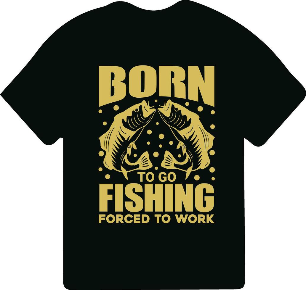 född till gå fiske, tvingade till arbete t-shirt design, fiske t-shirt design, fiske spel, fiske typografi t-shirt design. vektor