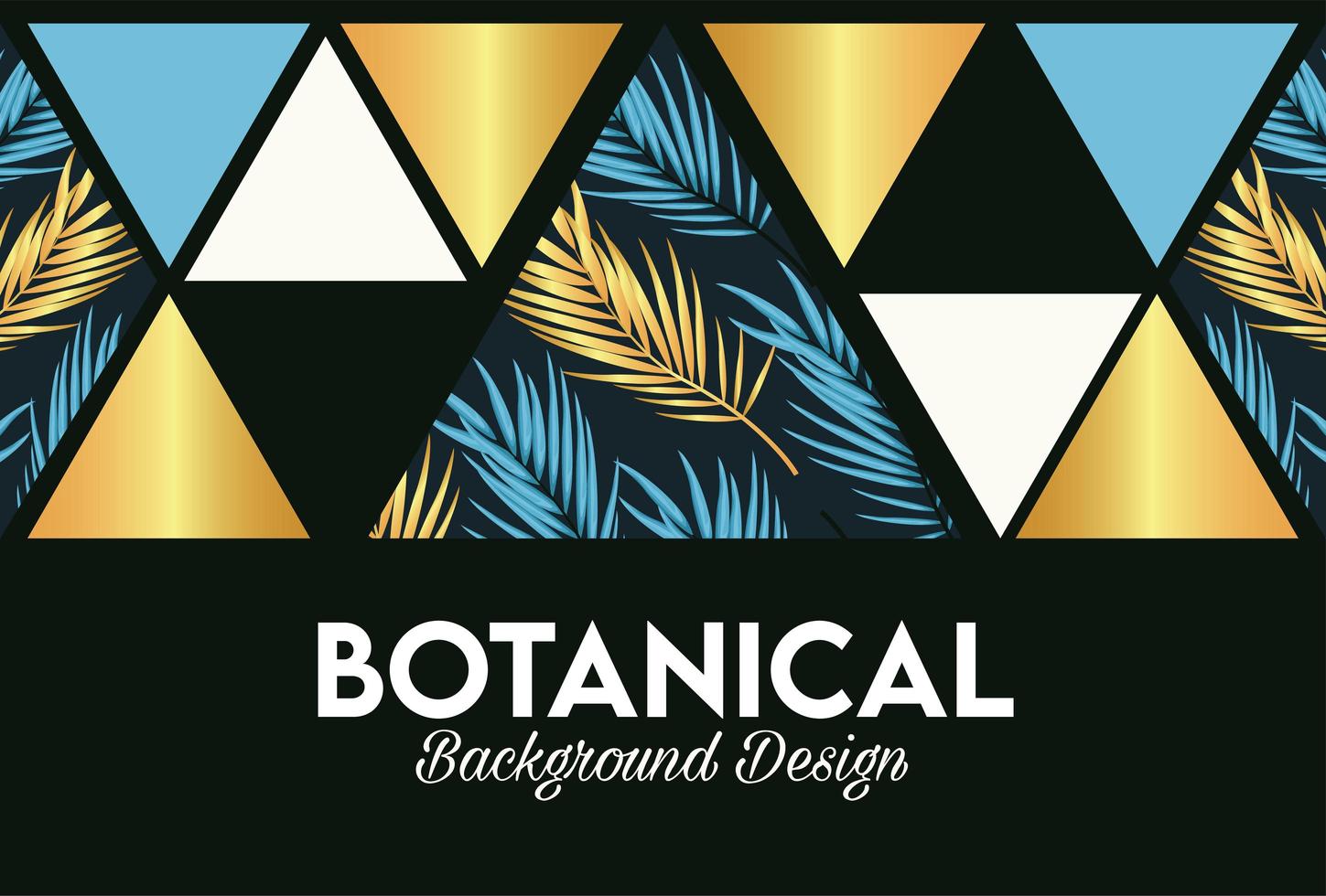 Botanischer Schriftzug im Poster mit goldenen und blauen Blättern in Dreiecksfiguren vektor