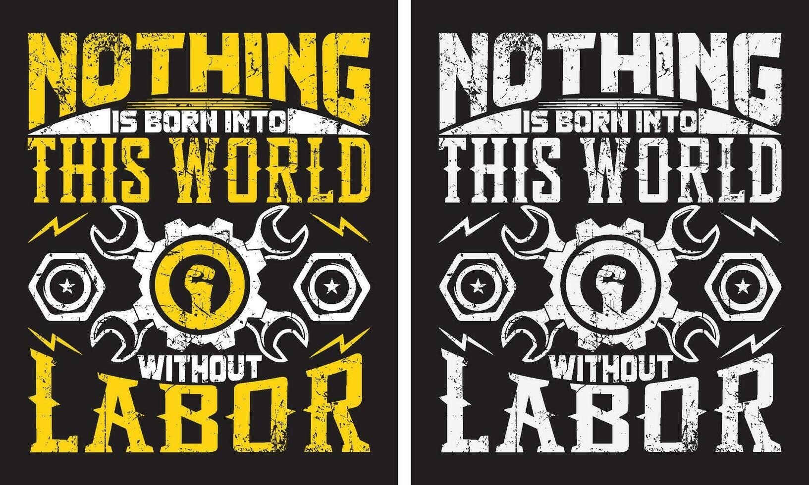 ingenting är född in i detta värld utan arbetskraft dag t skjorta eller affisch design vektor