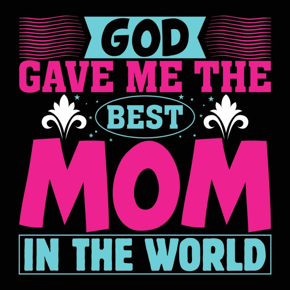 Gott gab mich das Beste Mama im das Welt Hemd drucken Vorlage vektor