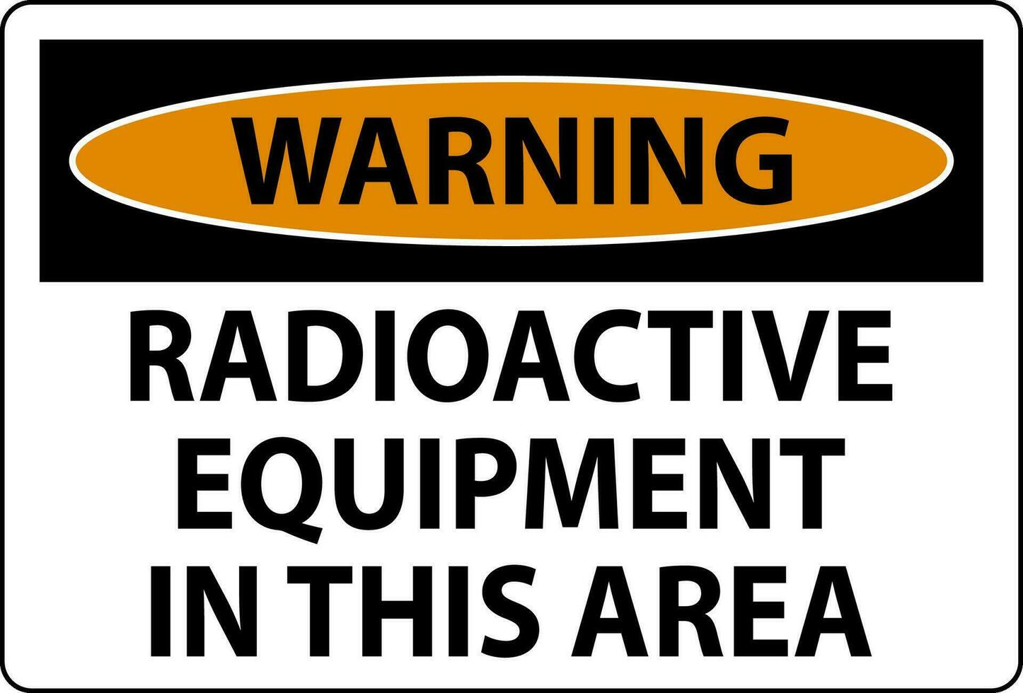 Warnung Zeichen Vorsicht radioaktiv Ausrüstung im diese Bereich vektor