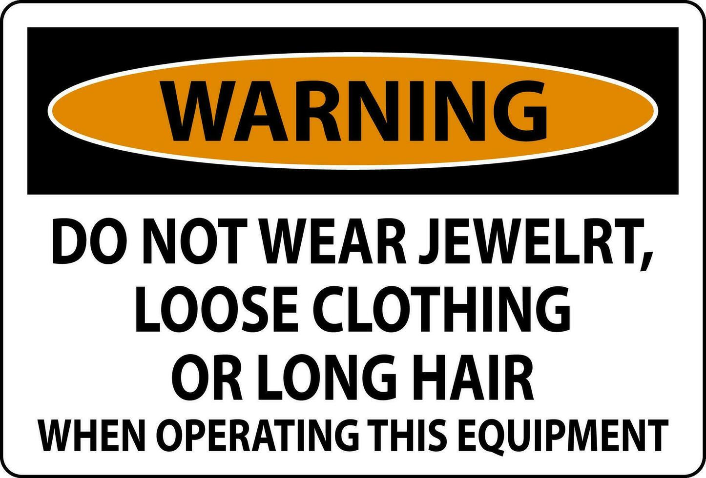 varning tecken do inte ha på sig Smycken, lösa Kläder eller lång hår när rörelse detta Utrustning vektor