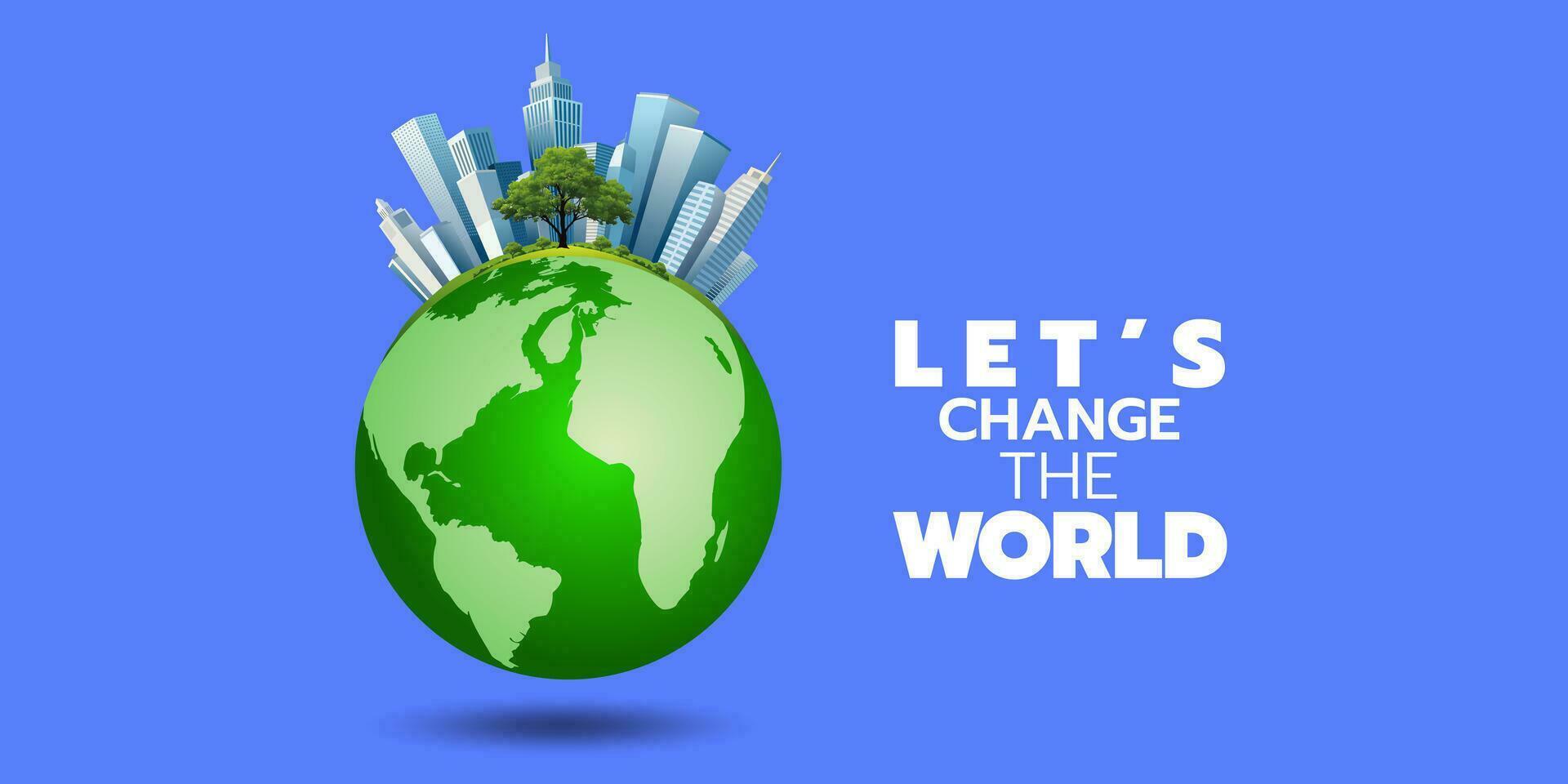 Lasst uns Veränderung das Welt. Hilfe schützen das Welt zum ein besser Welt, Symbol, Vektor Illustration