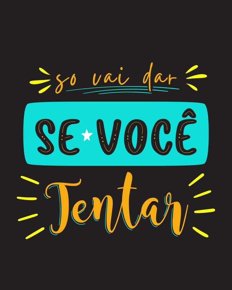 motiverande färgrik modern affisch i brasiliansk portugisiska. översättning - den kommer endast arbete om du Prova. vektor