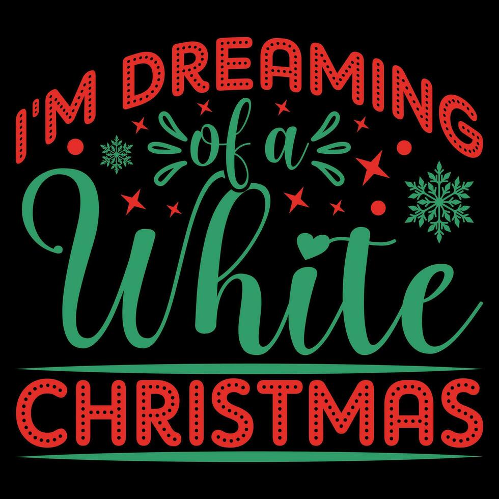 Ich bin träumend von ein Weiß Weihnachten T-Shirt Design vektor