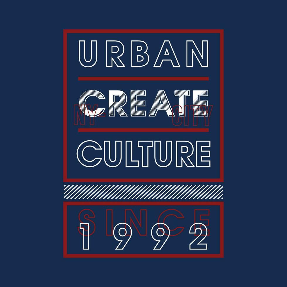 urban skapa kultur slogan grafisk, typografi design, mode t skjorta, vektor illustration