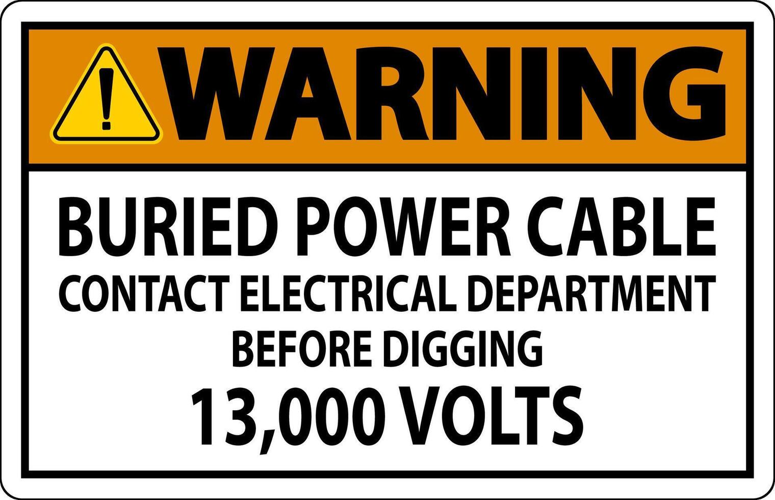 varning tecken begravd kraft kabel- Kontakt elektrisk avdelning innan grävning 13 000 volt vektor