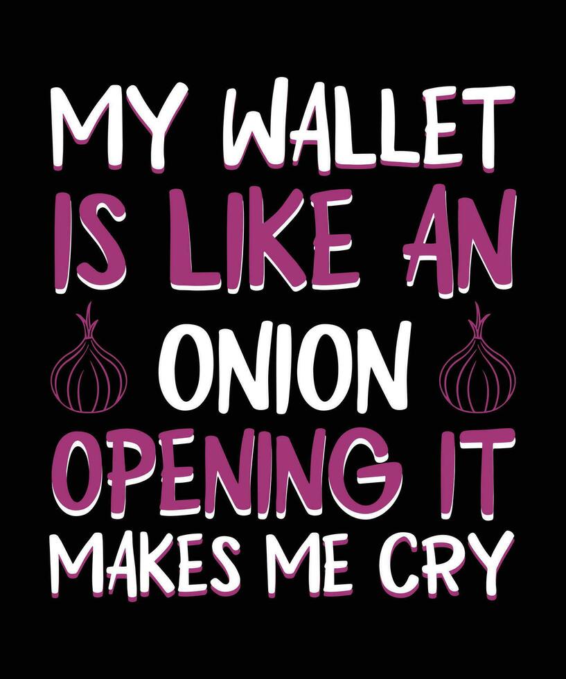min plånbok är tycka om ett lök öppning den gör mig gråta. t-shirt design. skriva ut mall.typografi vektor illustration.