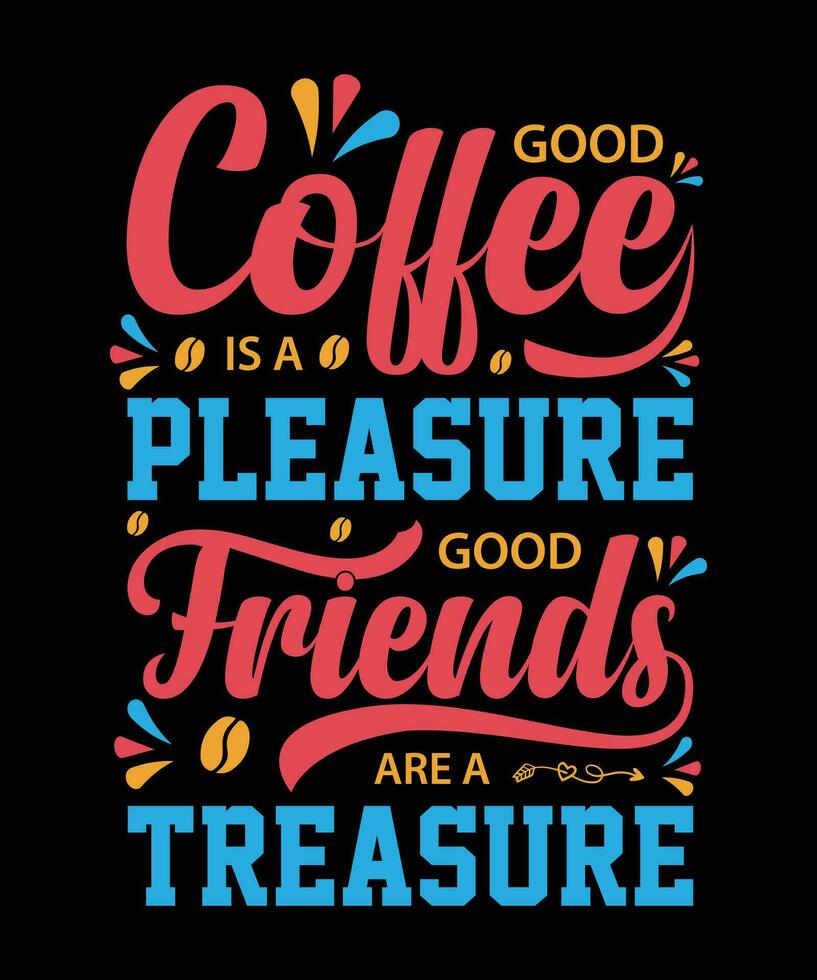 gut Kaffee ist ein Vergnügen gut freunde sind ein Schatz. T-Shirt Design. drucken template.typography Vektor Illustration.