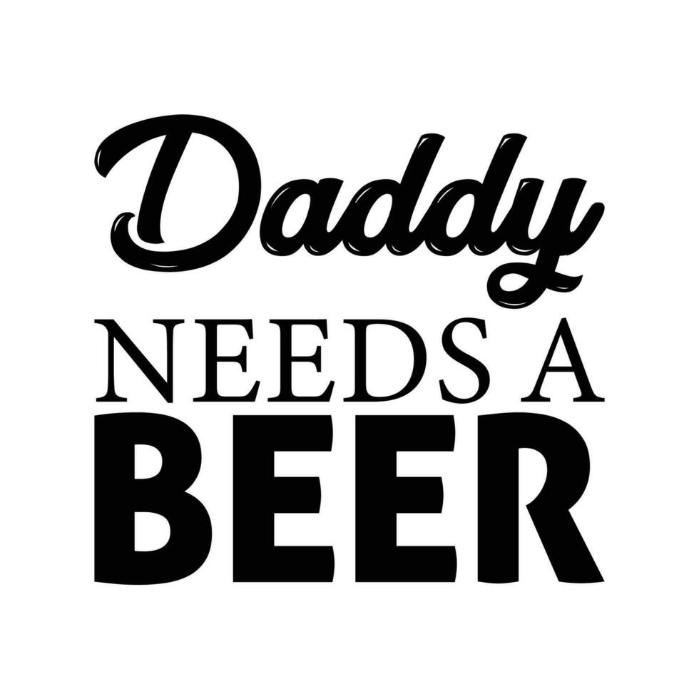 Vati Bedürfnisse ein Bier, glücklich Vaters Tag t Hemd Design vektor