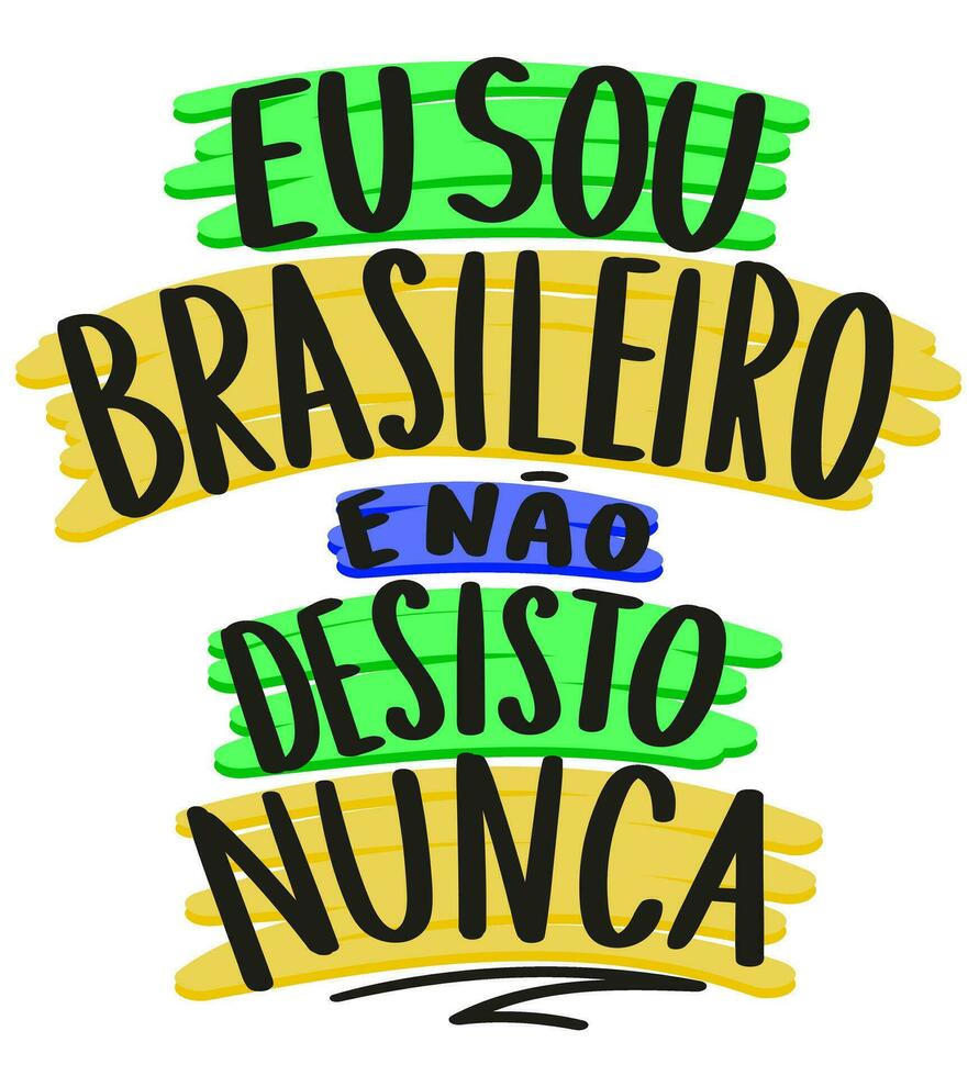 brasiliansk ordspråk färgrik affisch. Brasilien flagga färger. översättning - jag am brasiliansk och jag aldrig ge upp. vektor
