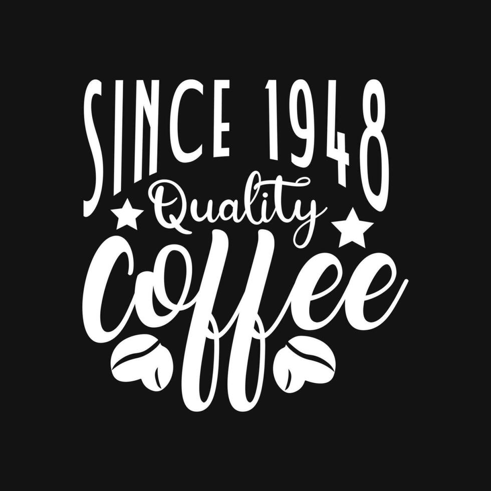 seit 1948 Qualität Kaffee Beschriftung Kaffee Zitat Vektor Illustration
