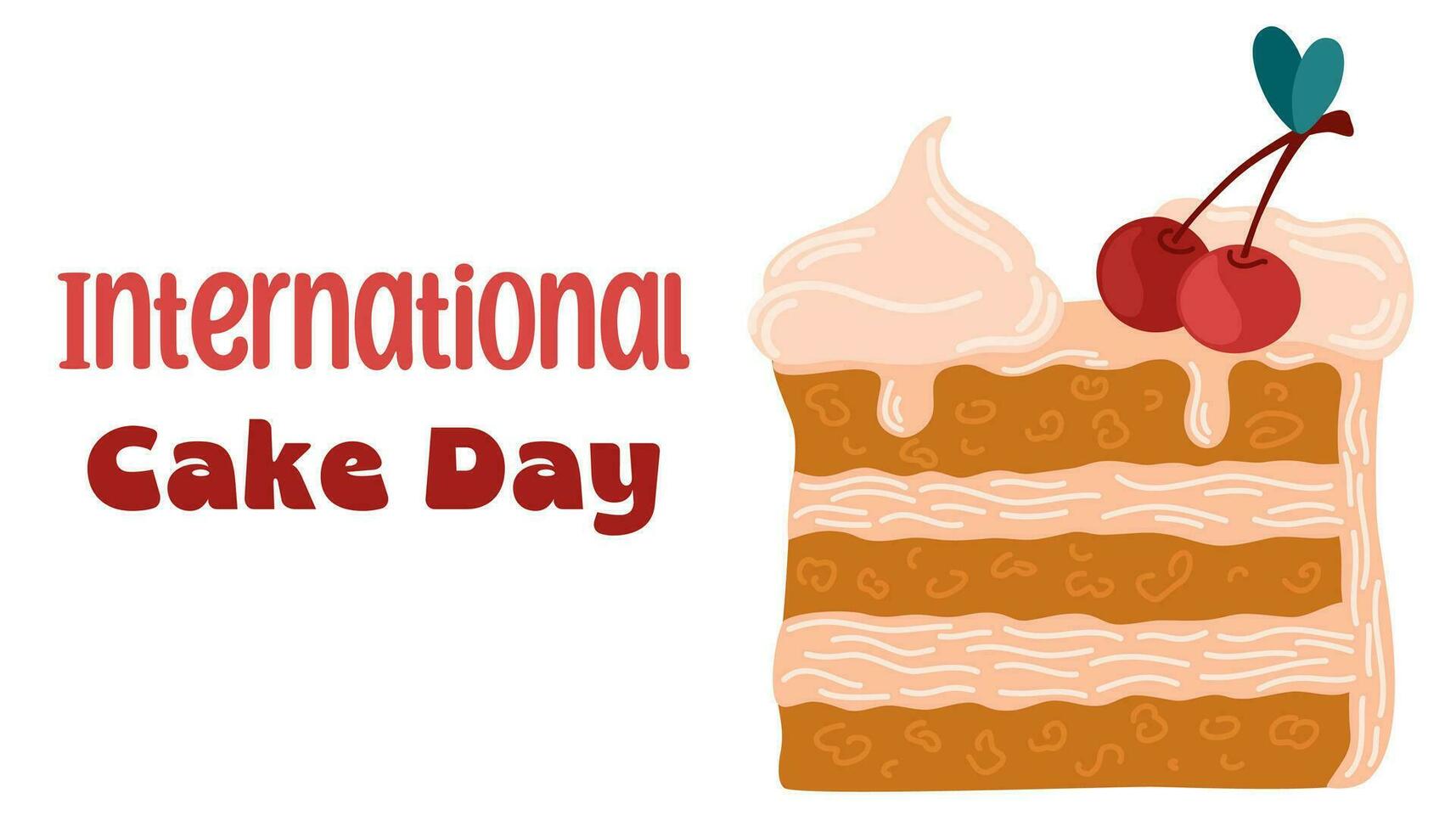 International Kuchen Tag. Süss Nachtisch, Stück von Kuchen. Poster mit das Inschrift zum Banner und Flyer Design. Vektor Illustration.