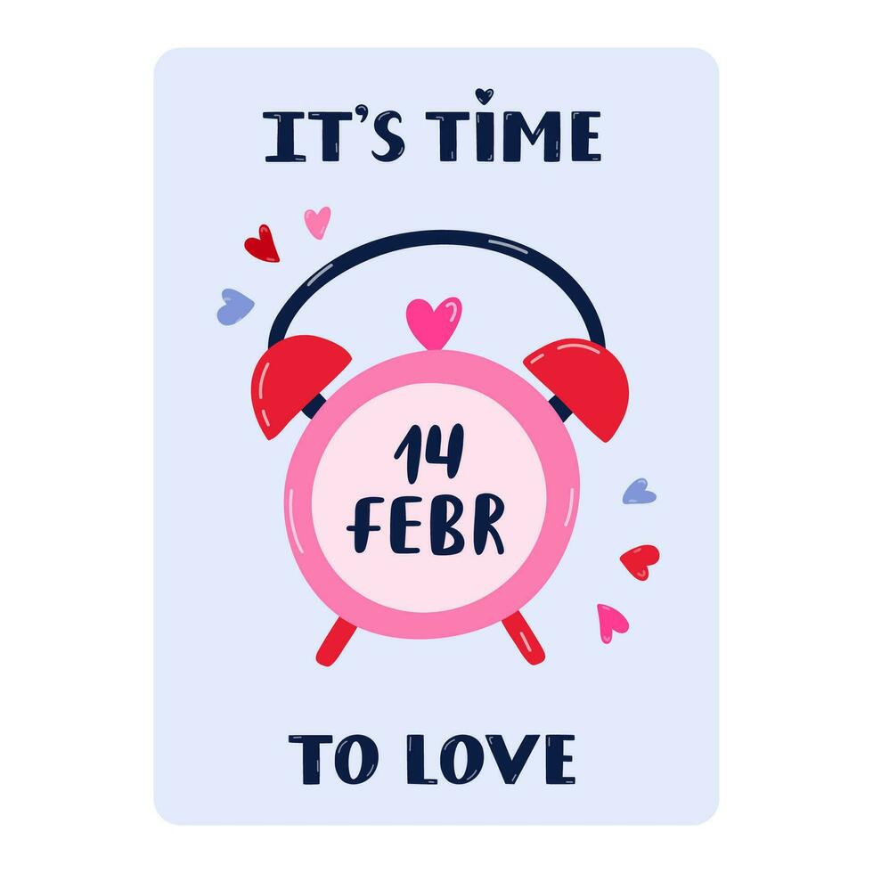 süß Postkarte es ist Zeit zu Liebe zum Valentinstag Tag, Geburtstag, andere Urlaub. Poster mit Beschriftung, Hand gezeichnet Illustration von Alarm Uhr mit Datum von 14 .. Februar auf wählen. Gruß Karte Vorlage vektor