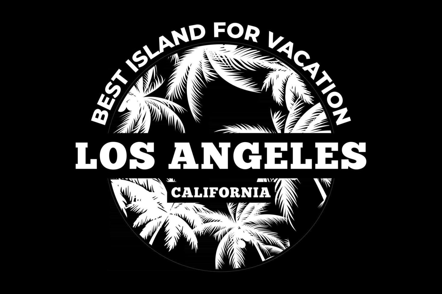 T-Shirt beste Insel für Urlaub Los Angeles Kalifornien Vintage-Design vektor