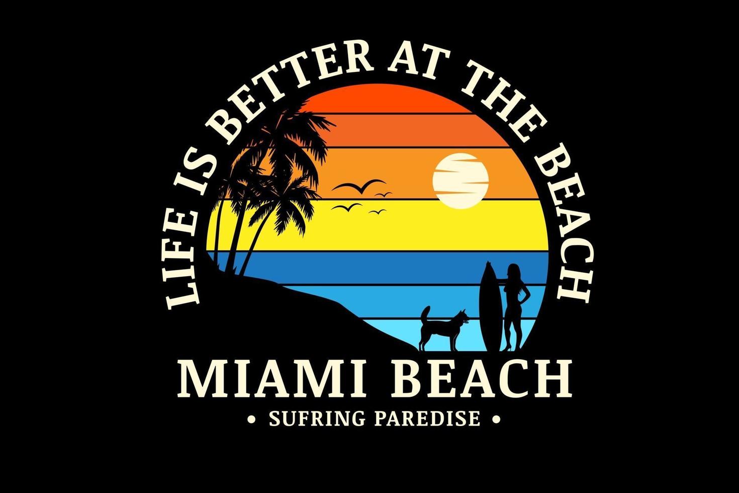 Das Leben ist besser am Strand Miami Beach Farbe Orange Gelb und Blau vektor