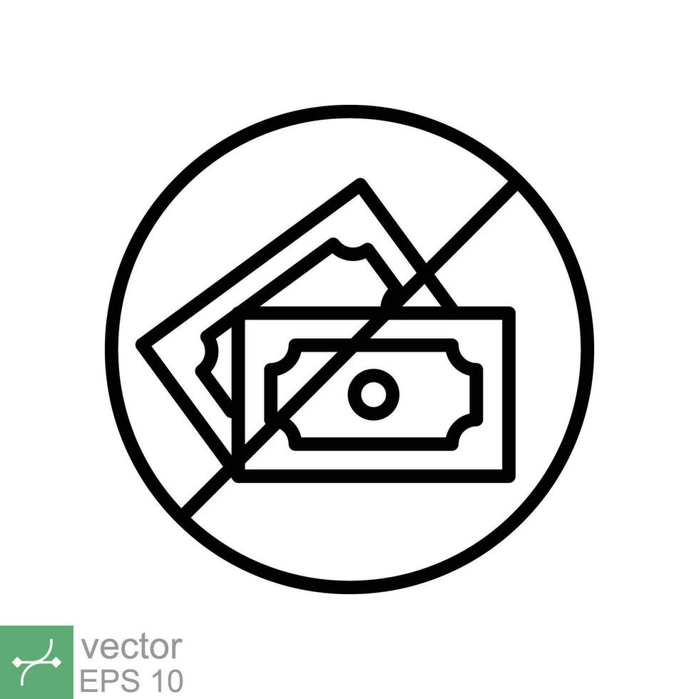 Nein Geld Symbol. einfach Gliederung Stil Zeichen Piktogramm zum Netz und App. Kasse Zahlung Verbot, Steuer, Dollar, Konkurs, Zahlen Konzept. dünn Linie Vektor Illustration isoliert auf Weiß Hintergrund. eps 10.