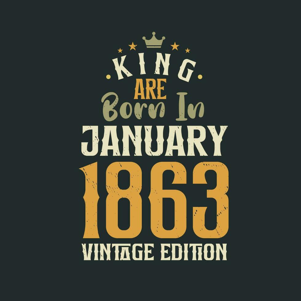 König sind geboren im Januar 1863 Jahrgang Auflage. König sind geboren im Januar 1863 retro Jahrgang Geburtstag Jahrgang Auflage vektor