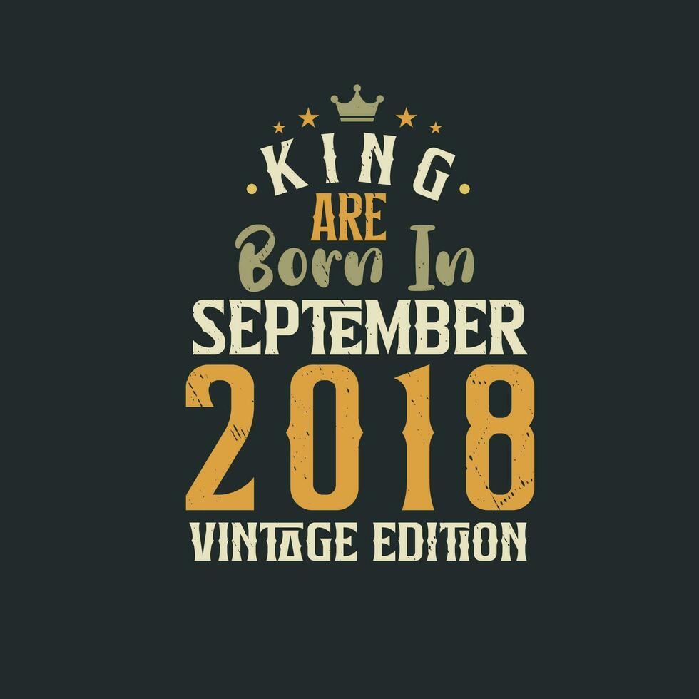 kung är född i september 2018 årgång utgåva. kung är född i september 2018 retro årgång födelsedag årgång utgåva vektor