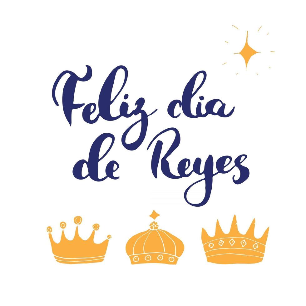 feliz dia de reyes, glücklicher Tag der Könige, kalligraphische Beschriftung. typografische Grüße Design. Kalligraphie-Beschriftung für Feiertagsgruß. Hand gezeichnete Beschriftungstextvektorillustration vektor