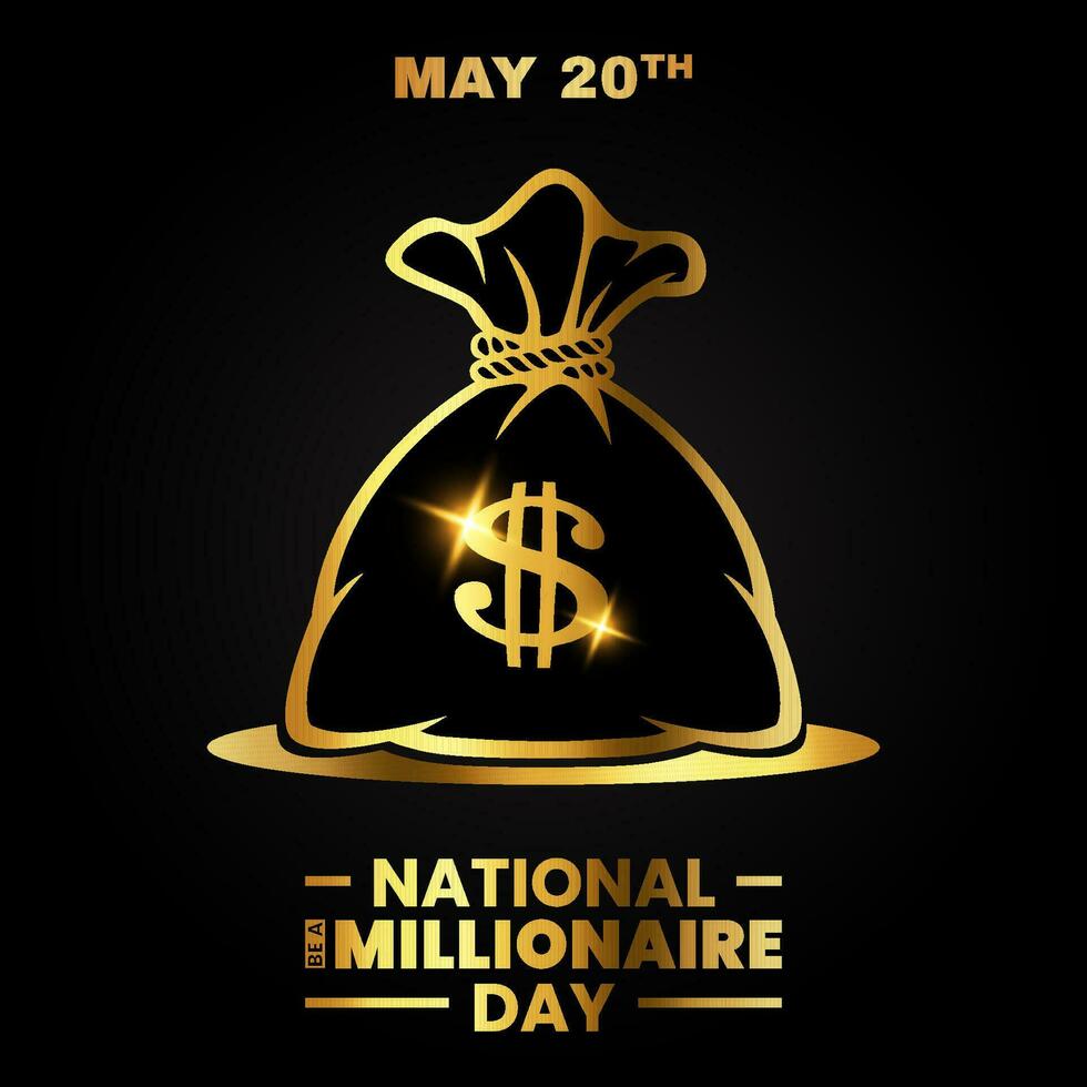 groß Sack mit golden Dollar Zeichen auf schwarz Hintergrund, National Sein ein Millionär Tag kann 20 .. vektor