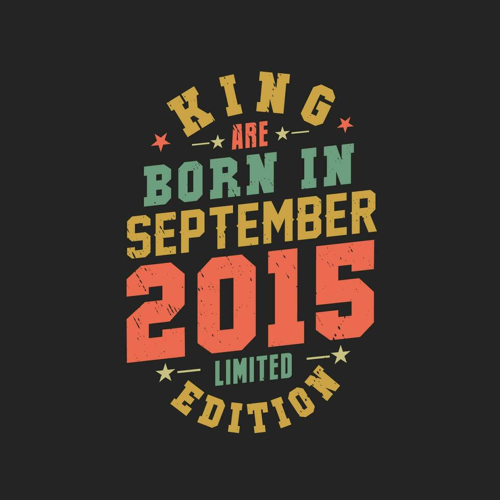 König sind geboren im September 2015. König sind geboren im September 2015 retro Jahrgang Geburtstag vektor