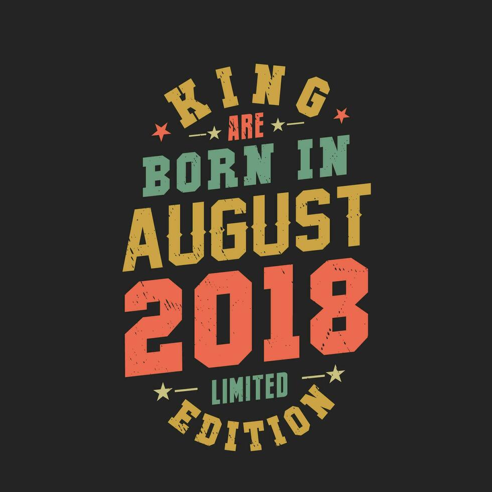 König sind geboren im August 2018. König sind geboren im August 2018 retro Jahrgang Geburtstag vektor