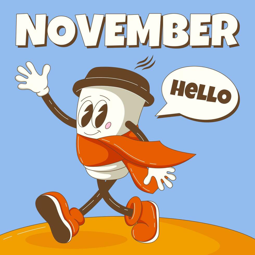 Hallo November. retro groovig Tasse von Kaffee Charakter mit Schal grüßt und Spaziergänge. Herbst, fallen Hintergrund, Platz Format, Dialog Kasten. Vektor Karikatur Illustration.