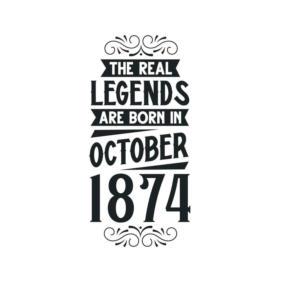 geboren im Oktober 1874 retro Jahrgang Geburtstag, echt Legende sind geboren im Oktober 1874 vektor