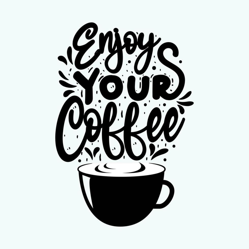 Kaffee Beschriftung Phrase genießen Ihre Kaffee zum drucken, Dekor. modern Typografie zum Cafe. vektor