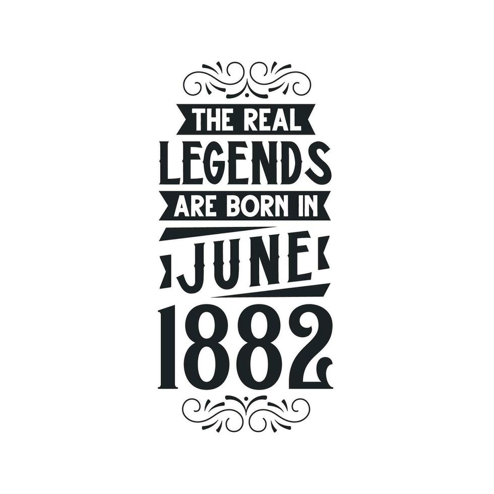 född i juni 1882 retro årgång födelsedag, verklig legend är född i juni 1882 vektor