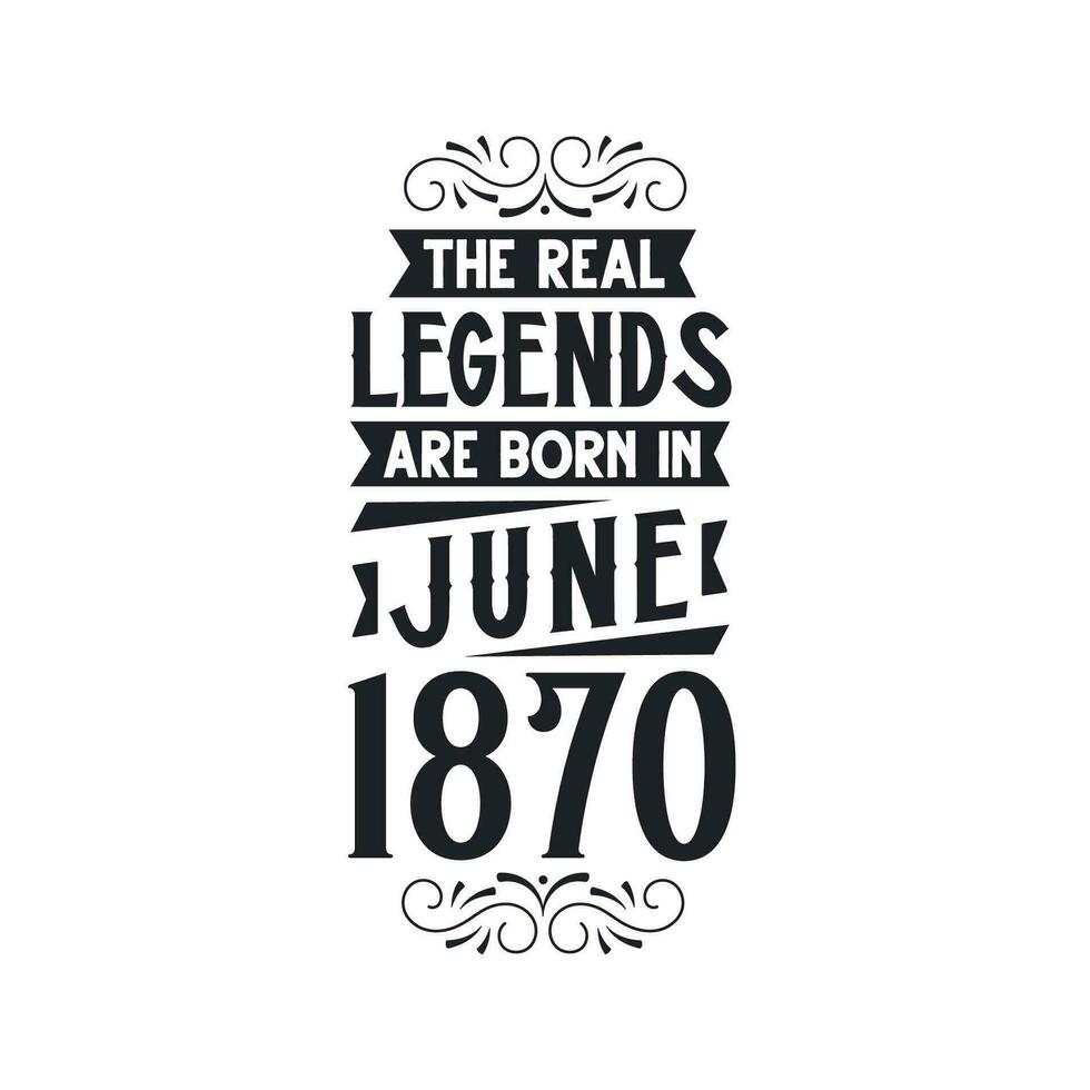 född i juni 1870 retro årgång födelsedag, verklig legend är född i juni 1870 vektor