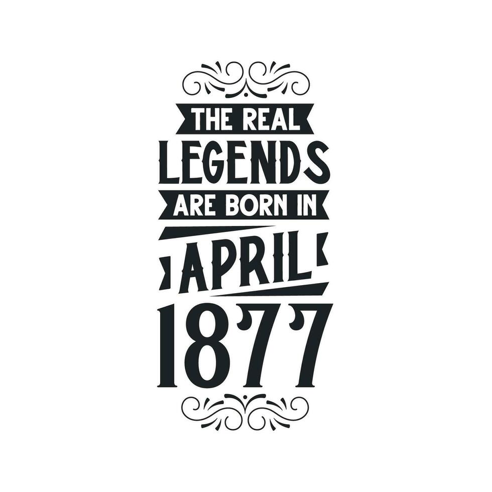 född i april 1877 retro årgång födelsedag, verklig legend är född i april 1877 vektor