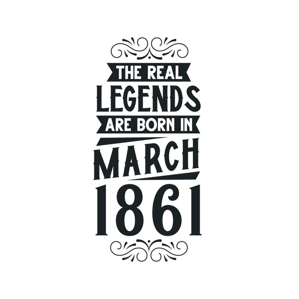 geboren im März 1861 retro Jahrgang Geburtstag, echt Legende sind geboren im März 1861 vektor
