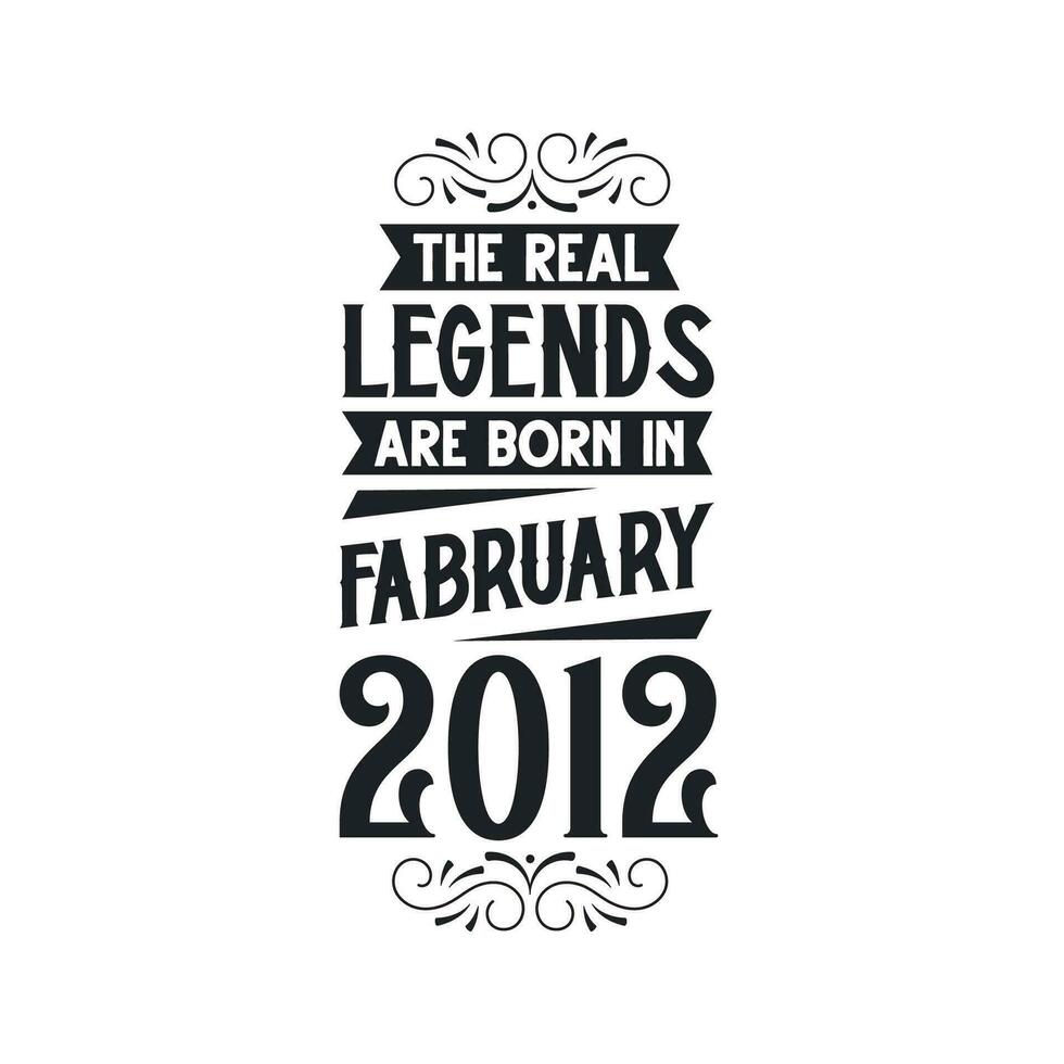 geboren im Februar 2012 retro Jahrgang Geburtstag, echt Legende sind geboren im Februar 2012 vektor