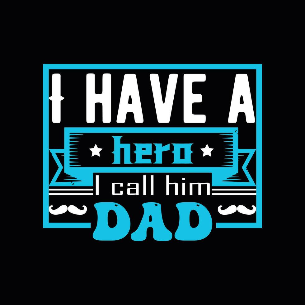 jag ha en hjälte jag ring upp honom pappa, kreativ fäder dag t-shirt design. vektor
