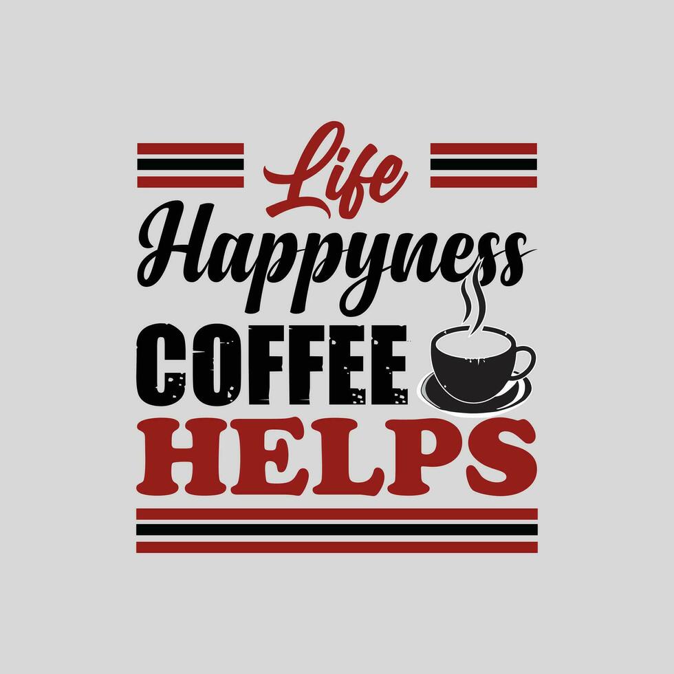 liv glädje kaffe hjälper, kreativ kaffe t-shirt design vektor