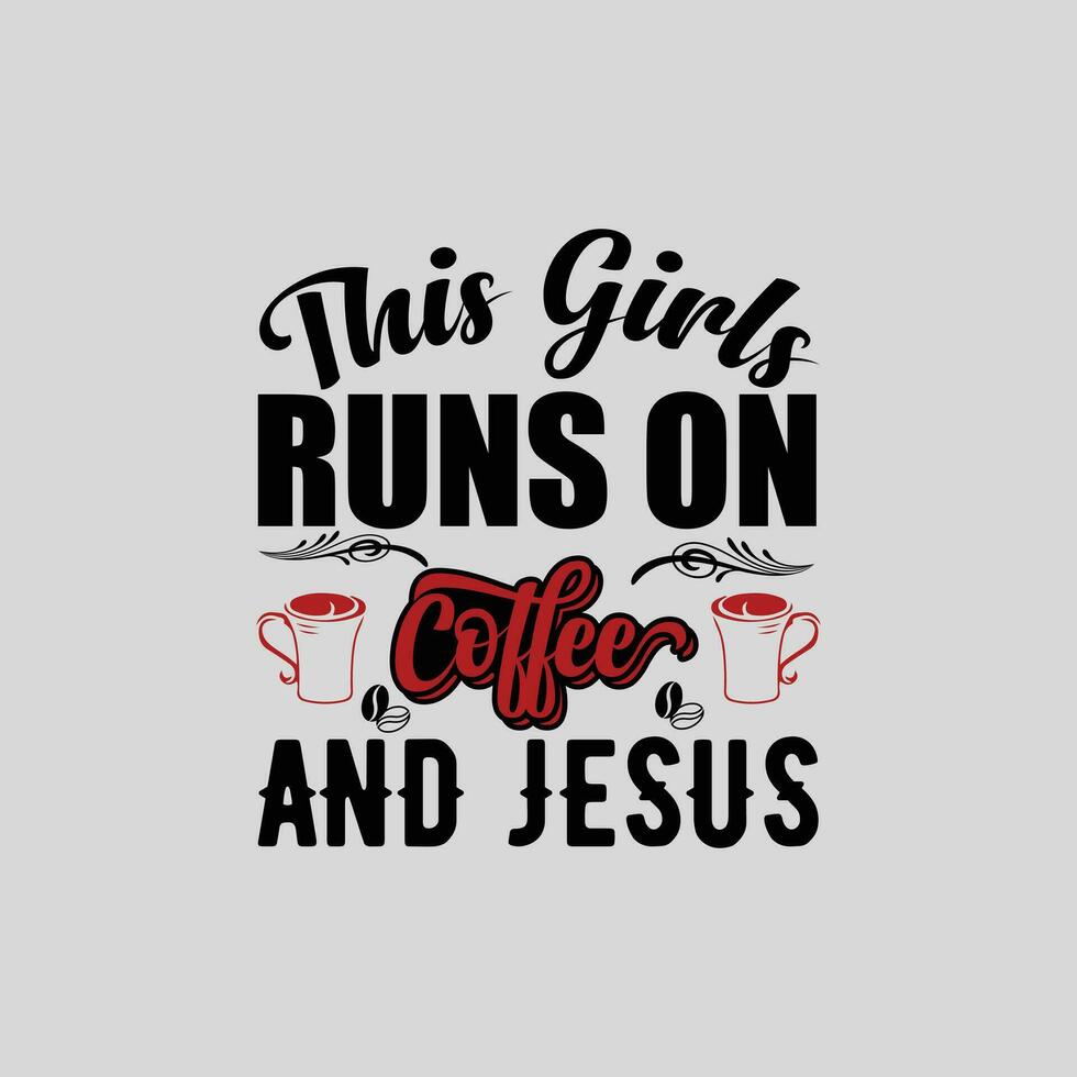 diese Mädchen läuft auf Kaffee und Jesus, kreativ Kaffee T-Shirt Design vektor