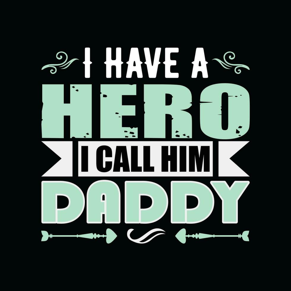 jag ha en hjälte jag ring upp honom pappa, kreativ fäder dag t skjorta design vektor