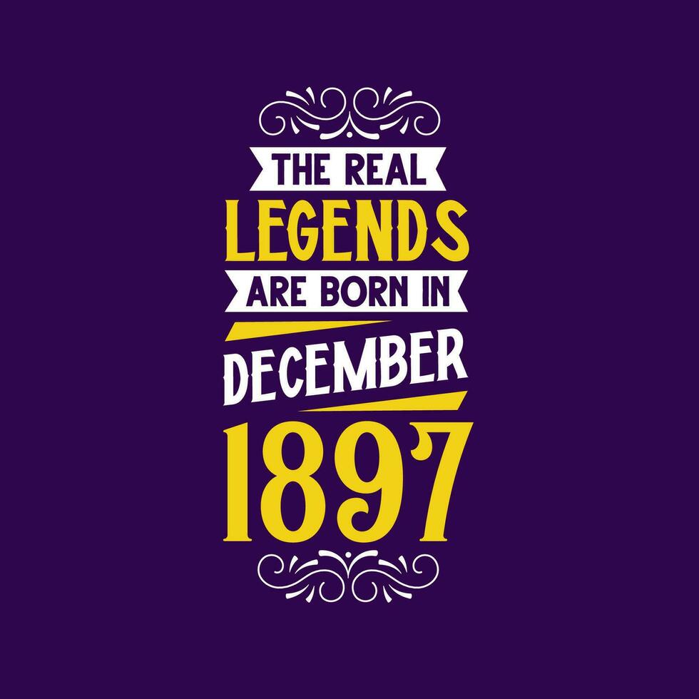 de verklig legend är född i december 1897. född i december 1897 retro årgång födelsedag vektor