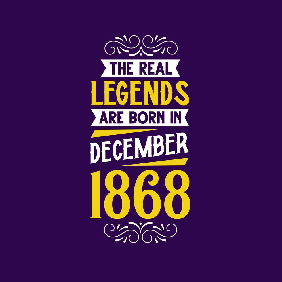 de verklig legend är född i december 1868. född i december 1868 retro årgång födelsedag vektor