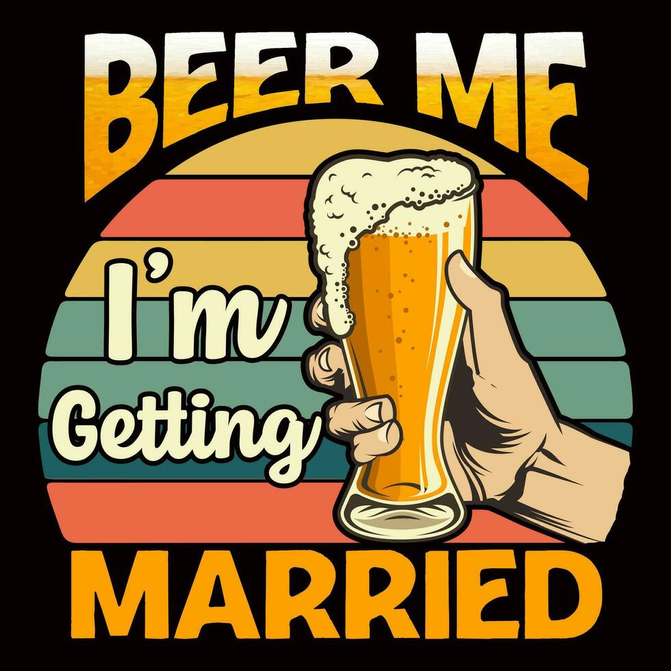 Bier mich ich bin bekommen verheiratet Bier T-Shirt Design Vektor