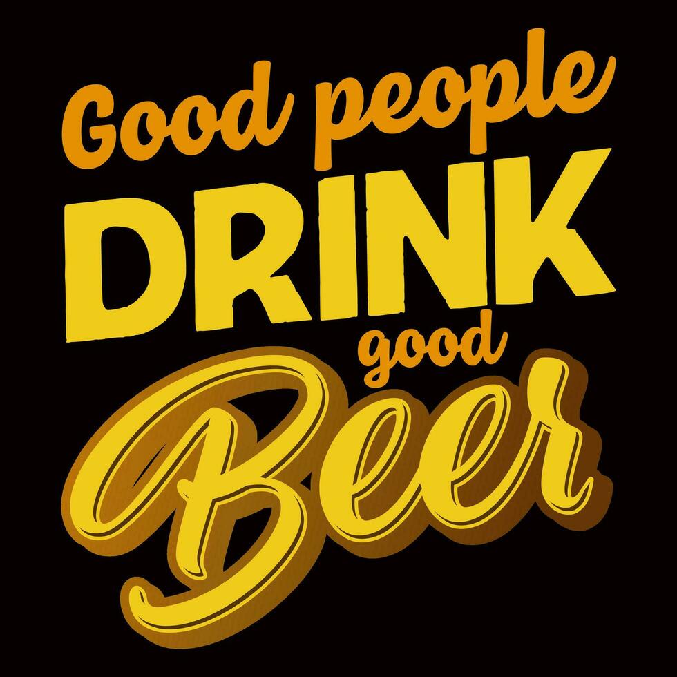 gut Menschen trinken gut Bier Bier T-Shirt Design Vektor