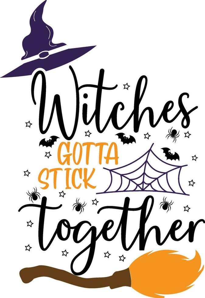 häxor måste pinne tillsammans. halloween Citat på vit bakgrund med häxa hatt, fladdermöss, kvastskaft, spindlar. Semester citat. Bra för kläder, hälsning kort, affisch, och råna design. vektor