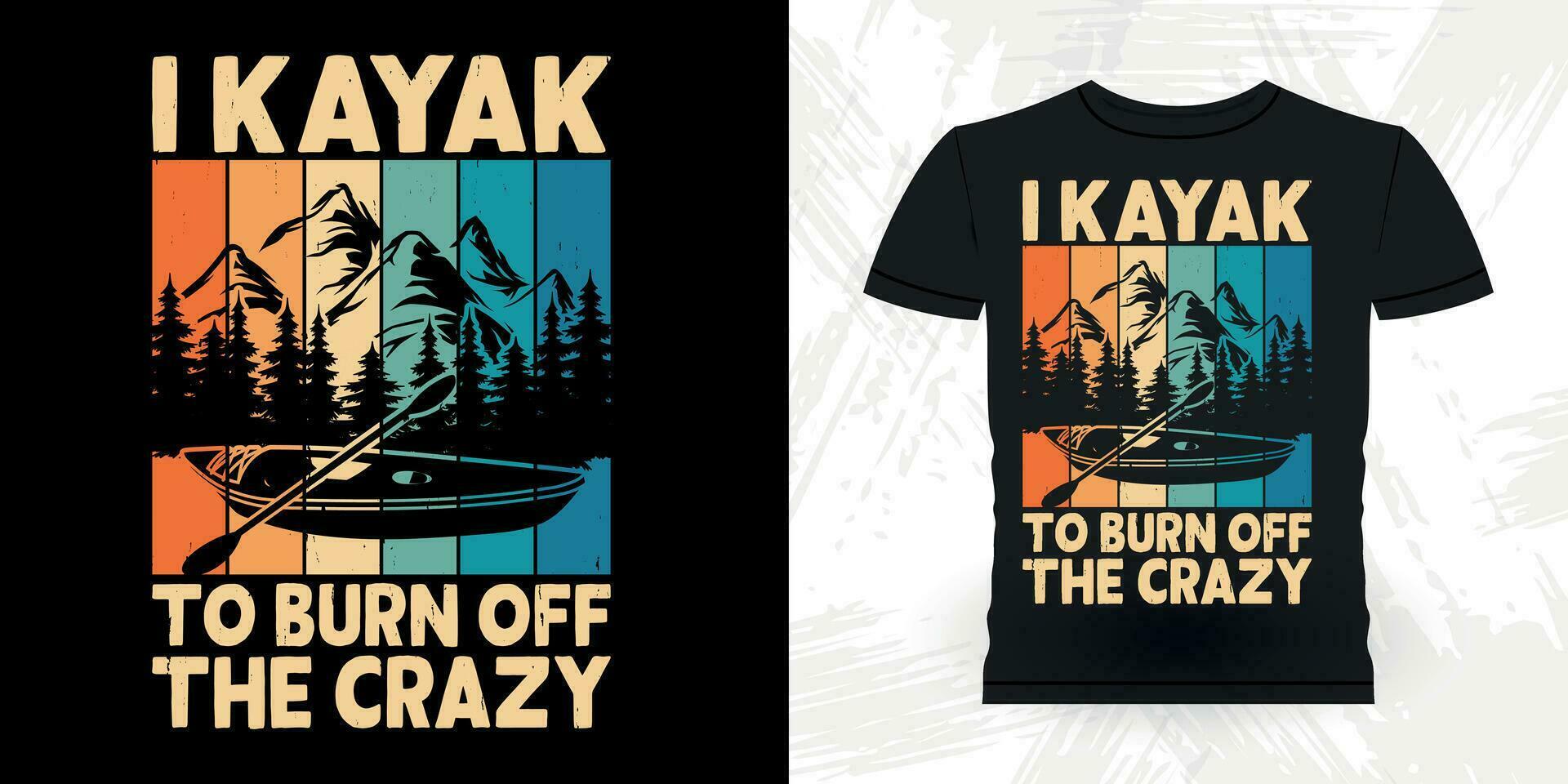 ich Kajak zu brennen aus das verrückt komisch Paddeln Boot retro Jahrgang Kajak fahren T-Shirt Design vektor