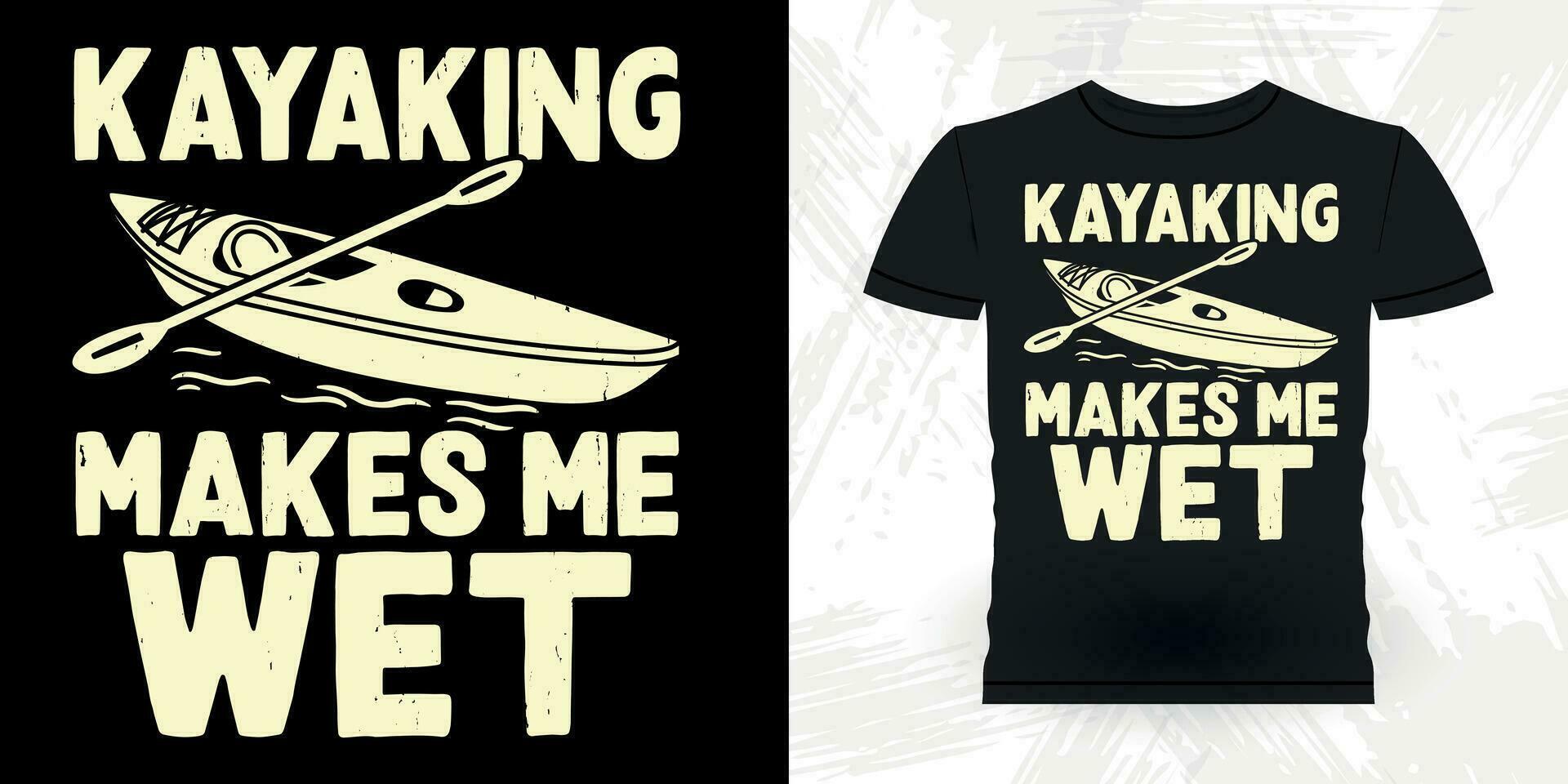 Kajakpaddling gör mig våt rolig paddling båt retro årgång Kajakpaddling t-shirt design vektor