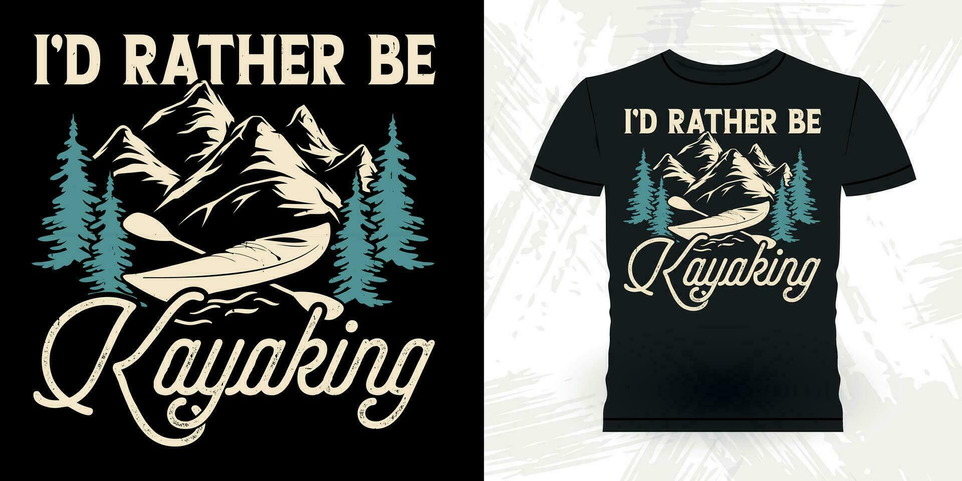 jag skulle snarare vara Kajakpaddling rolig paddling båt retro årgång Kajakpaddling t-shirt design vektor