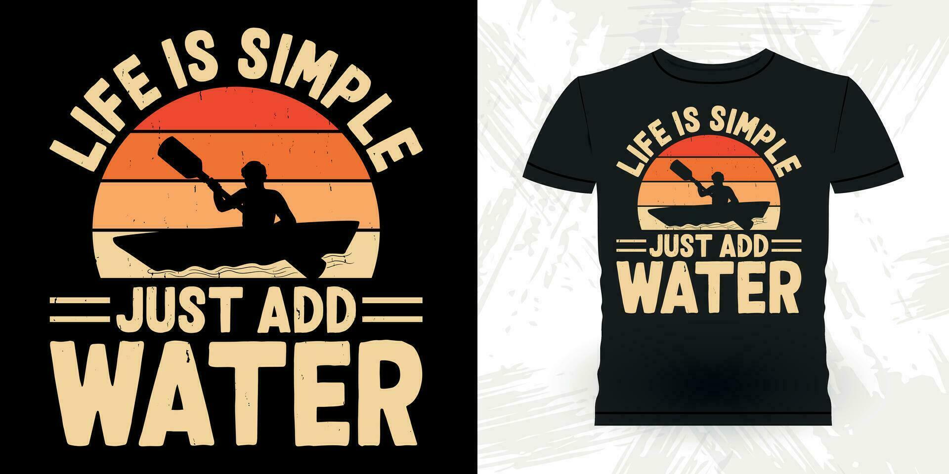 Leben ist einfach gerade hinzufügen Wasser komisch Paddeln Boot retro Jahrgang Kajak fahren T-Shirt Design vektor